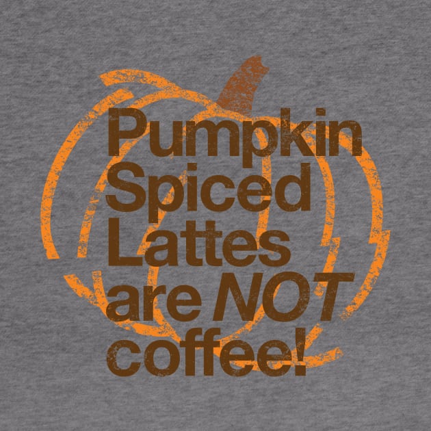 Pumpkin Spiced Lattes are NOT Coffee! by designerthreat